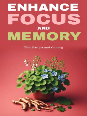 cover image of Enhance focus and memory with bacopa and ginseng